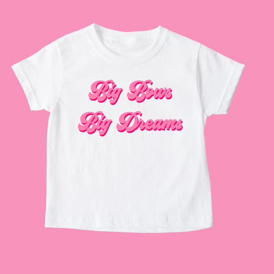 Big Bows,  Big Dreams shirt