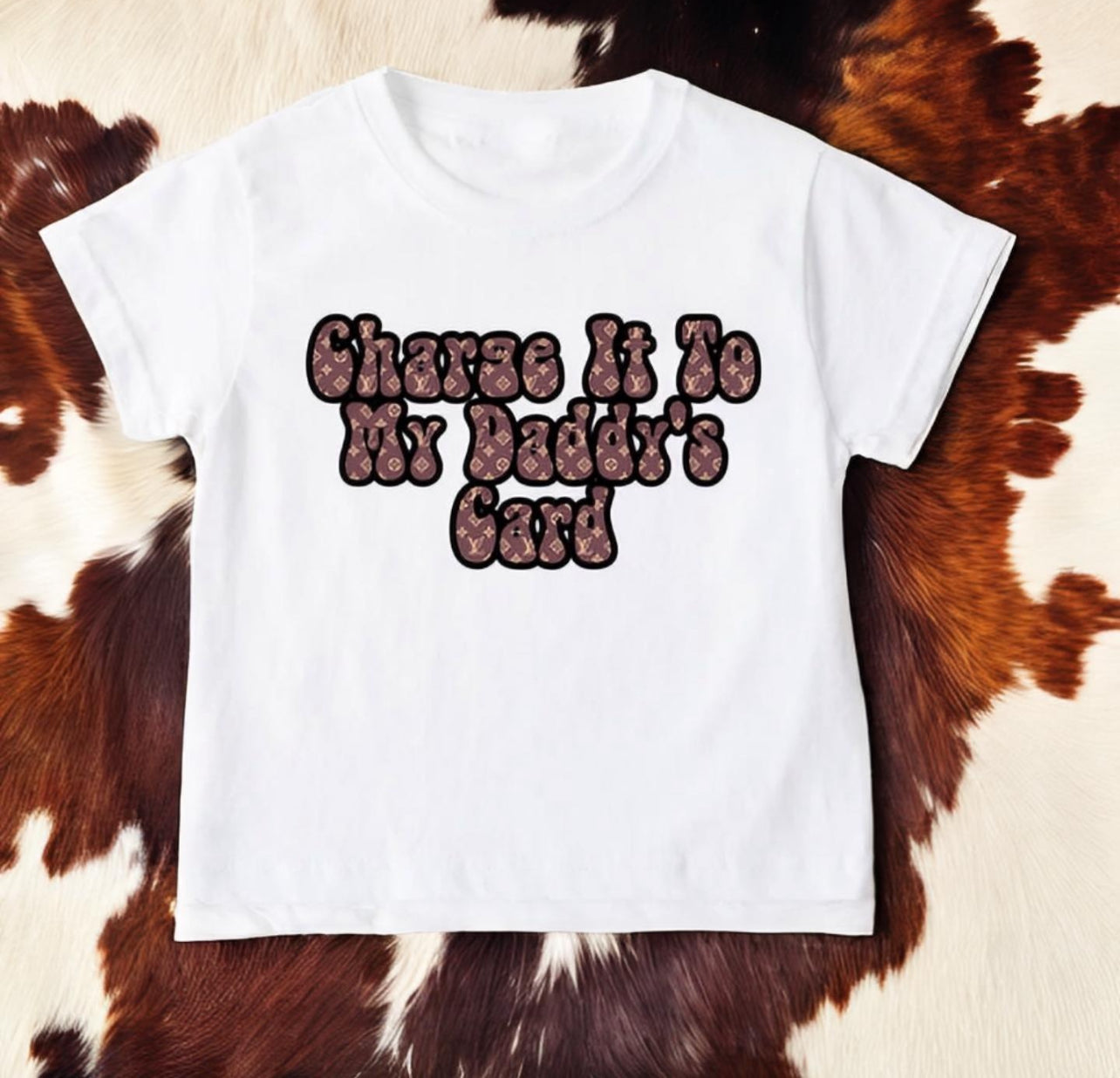 Charge it to my daddy’s card tee